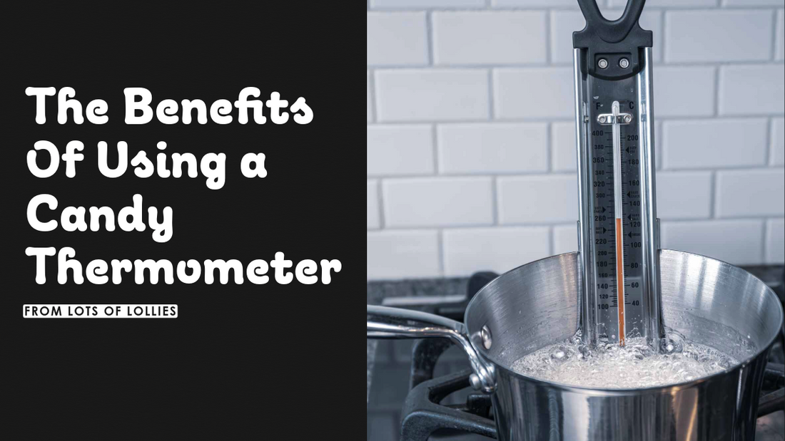 The benefits of using a Candy Thermometer